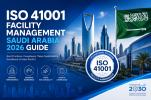 ISO 41001 Facility Management Saudi Arabia 2026 Guide