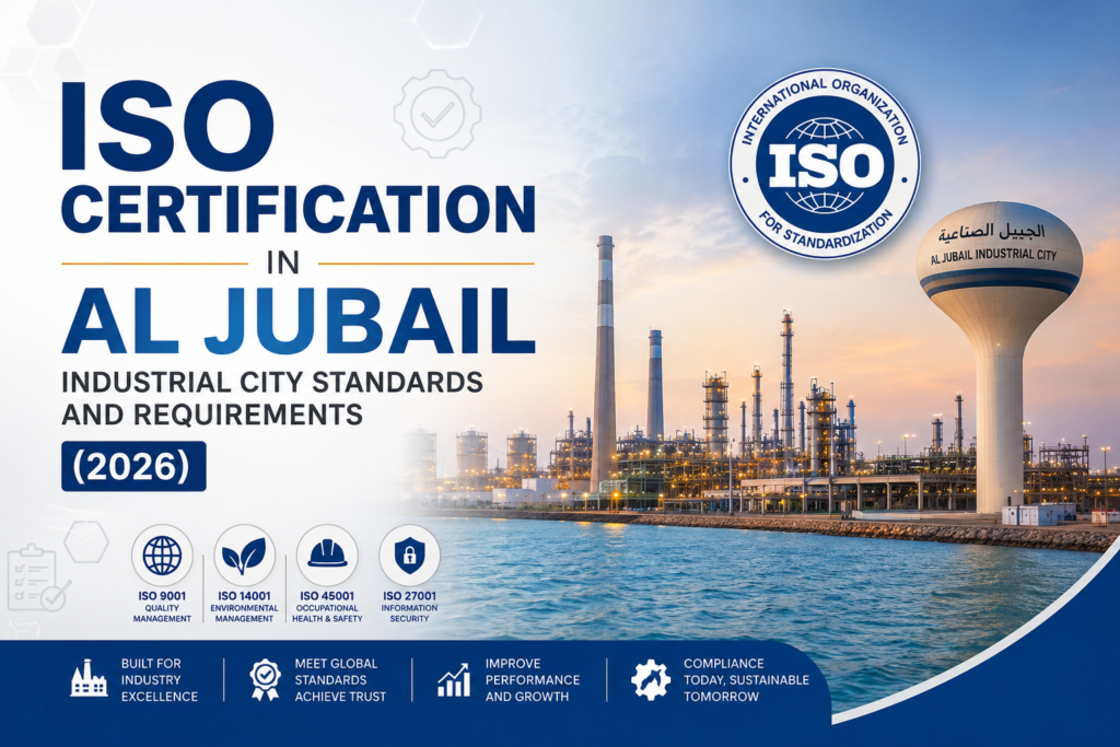 ISO Certification in Al Jubail Industrial City Standards and Requirements